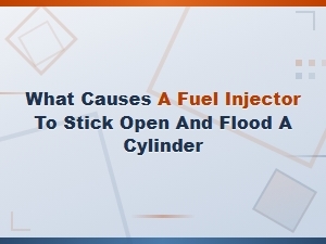 What Causes a Fuel Injector to Stick Open and Flood a Cylinder