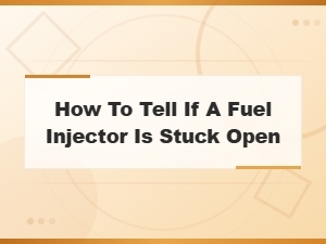 Signs Your Fuel Injector Is Stuck Open and How to Diagnose It