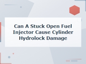 Can a Stuck Open Fuel Injector Cause Cylinder Hydrolock Damage?