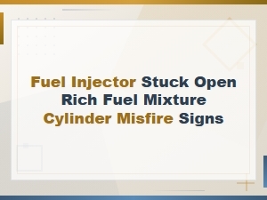 Signs of a Stuck Open Fuel Injector Causing Rich Fuel Mixture and Cylinder Misfire